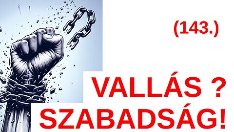 A vallásszabadságról / A Bibliáról - érthetően - 143. rész