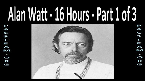 Alan Watt - 16 Hours - Part 1 of 3