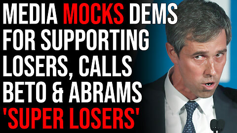 Media Mocks Democrats For Supporting LOSERS, Calls Beto & Abrams 'Super Losers'