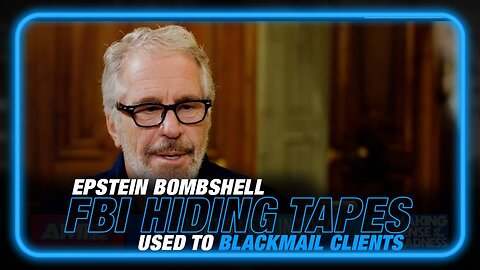 Epstein Bombshell: Forget the Client List, the FBI is Hiding Thousands of Video Tapes Used to