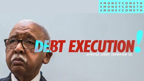 Debt Execution! - Apostle Leroy Thompson Sr. #MoneyCometh