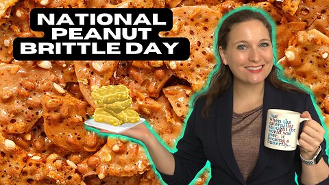Get Ready for Crunchy, Sticky, Delicious National Peanut Brittle Day | The Holidays Podcast (Ep. 27)