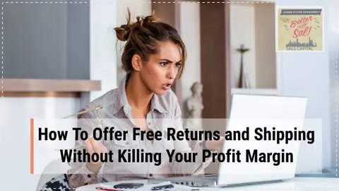 How To Offer Free Returns and Shipping Without Killing Your Profit Margin