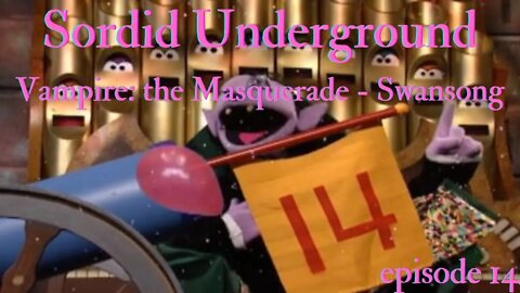Sordid Underground - Vampire: The Masquerade - Swansong - episode 14