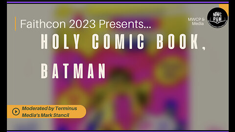 FAITHCON 2023 presents! Clip-Mario DeMatteo, Holy Comic Book, Batman! panel