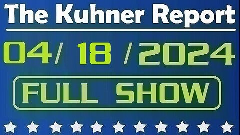 The Kuhner Report 04/18/2024 [FULL SHOW] House speaker Mike Johnson unveils his plan to pass foreign aid for Ukraine & Israel in a vote on Saturday