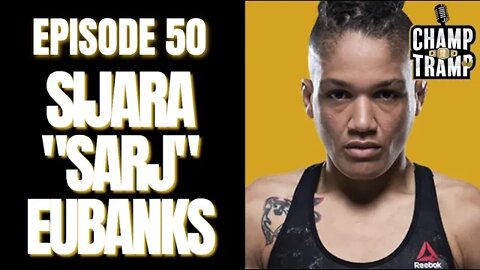 Sijara "Sarj" Eubanks | Episode #50 | Champ and The Tramp