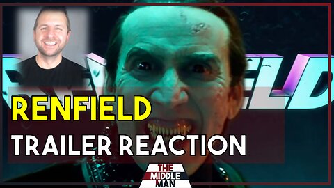 RENFIELD Trailer Reaction | Nic Cage Vampire Movie | The Middle Man Reacts