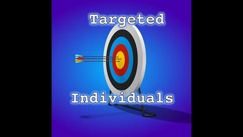 Types of Targeted Individuals - Gang Stalking - Cyber Torture - Electronic Harassment