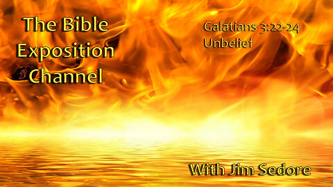 Galatians 3:22-24 - Unbelief