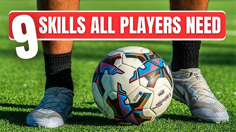 9 IMPORTANT Soccer Skills That Will Make You Play Soccer Better...