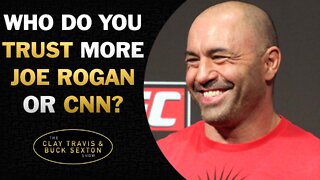 Who Do You Trust More? Joe Rogan or CNN?