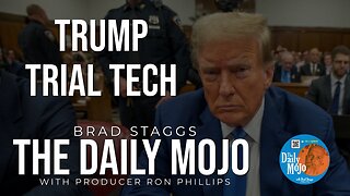 Trump Trial Tech - The Daily Mojo 052924