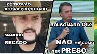 ZÉ TROVÃO AGORA PROCURADO, MANDOU RECADO E BOLSONARO DIZ "NÃO HÁ POSSIBILIDADE DE SER PRESO".