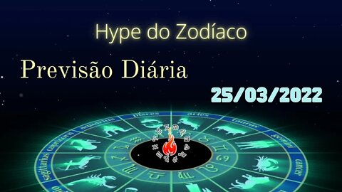 Previsão Diário - 25 de Março 2022 Hype do Zodíaco