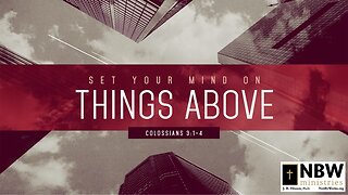 Set Your Mind On Things Above (Colossians 3:1-4)