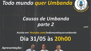 EP.010 - Causos de Umbanda ( Parte 2 )