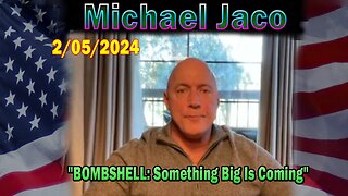 Michael Jaco Update Today Feb 5: "BOMBSHELL: Something Big Is Coming"