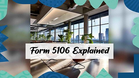 Unraveling the Connection: Form 5106 and Customs Entry Filing Explained!