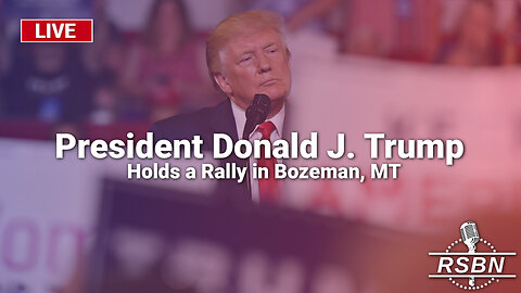 LIVE REPLAY: President Donald J. Trump to Hold a Rally in Bozeman, MT - 8/9/24