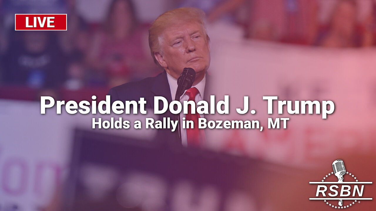 LIVE: President Donald J. Trump to Hold a Rally in Bozeman, MT - 8/9/24