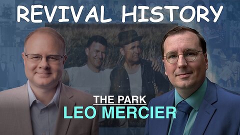 The Park: Leo Mercier - Episode 42 William Branham Research Podcast