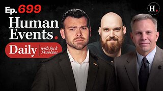 HUMAN EVENTS WITH JACK POSOBIEC EP. 699