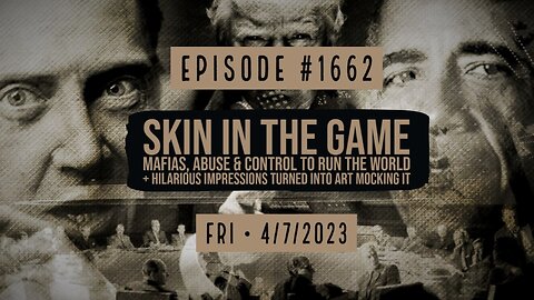 Owen Benjamin | #1662 Skin In The Game - Mafias, Abuse & Control To Run The World + Hilarious Impressions Turned Into Art Mocking It
