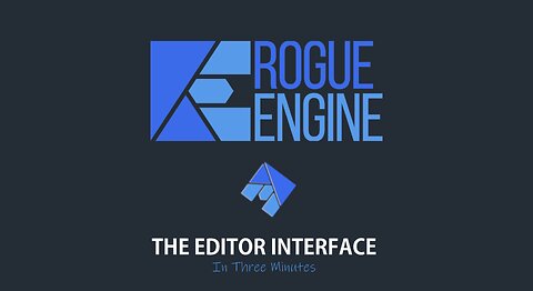 Rogue Engine - The Editor Interface - In Three Minutes