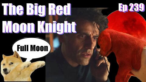 The Big Red Moon Knight -Ep 239