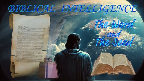 Biblical Intelligence: The Word and The Seed