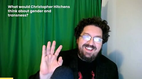 What Would Christopher Hitchens Think About Gender and Transness?