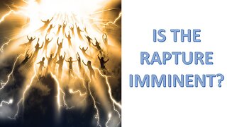 Is the Rapture Imminent?