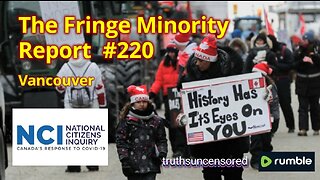 The Fringe Minority Report #220 National Citizens Inquiry Vancouver