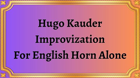 Hugo Kauder Improvization For English Horn Alone