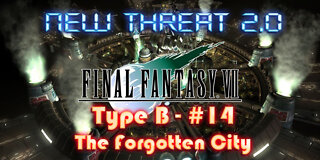 Final Fantasy VII - New Threat 2.0 Type B #14 - The Forgotten City