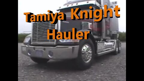 R/C 74: Tamiya knight hauler - Tamiya Tuesday!