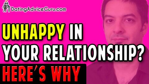 Unhappy in Your Relationship? Here's How To Fix It...