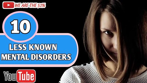 10 Less Known Mental Disorders!