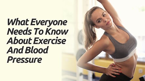 Everyone Needs To Know This About Exercise And Blood Pressure