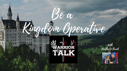 GATHER THE LIONS! BE A KINGDOM OPERATIVE! WARRIOR TALK WITH BRANT AND HEATHER