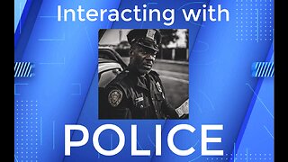 Interacting with the Police - It's not that difficult