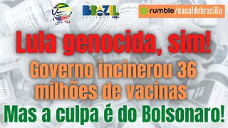 Governo Lula incinerou 36 milhões de doses de vacinas...