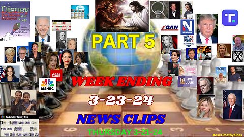 PART 5 WEEK ENDING 3-23-24 NEWS CLIPS