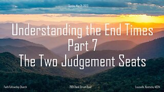 Understanding The End Times Part 7 The Two Judgement Seats