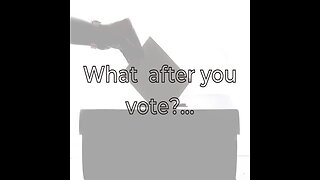 What after you vote?...
