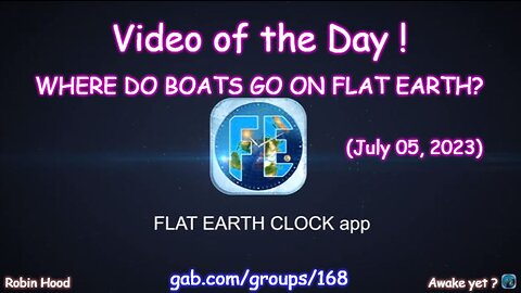 Flat Earth Clock app - Video of the Day (7/05/2023)