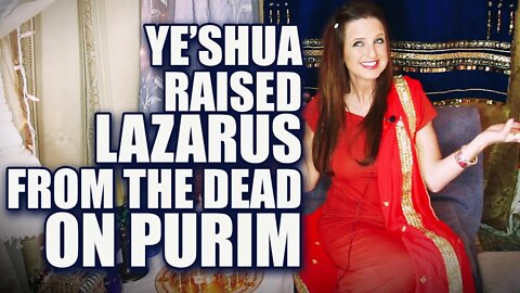 Bible Study | Where was Ye'shua on Purim? | Lazarus Raised from the Dead | Chronological Gospels