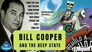 ~ BILL COOPER AND THE DEEP STATE - THE DEEP STATE WAR SERIES - EPISODE ONE - PART 1 ~