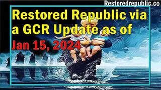 Restored Republic via a GCR Update as of January 15, 2024 - Judy Byington